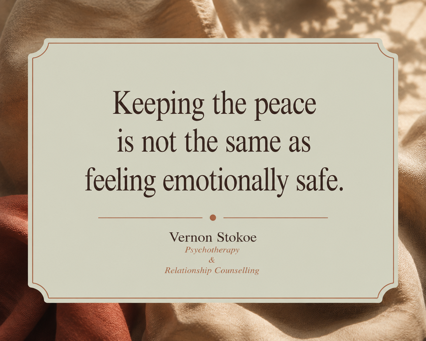 Relationship counselling quote graphic with warm fabric textures and soft amber lighting, featuring the text “Keeping the peace is not the same as feeling emotionally safe.”