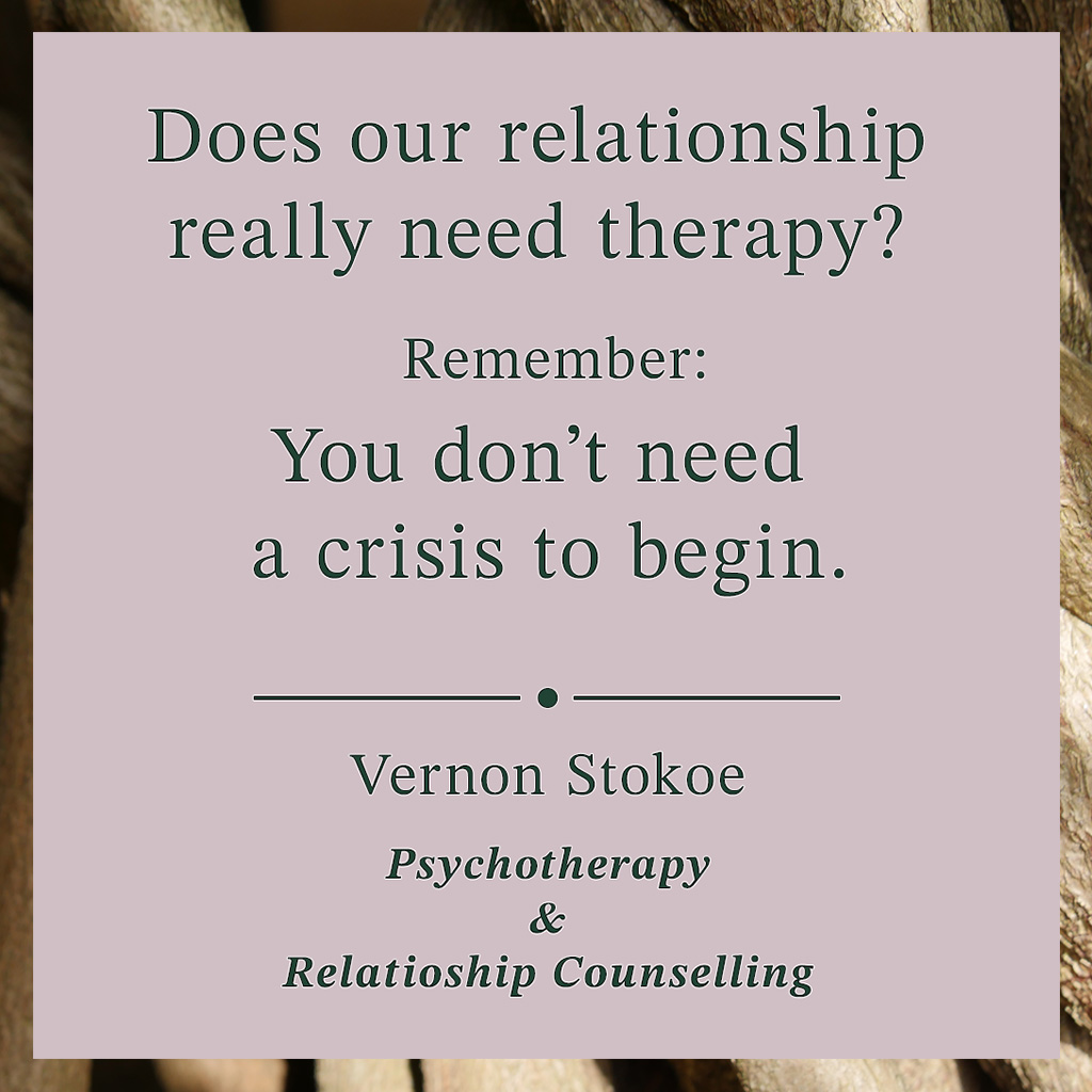 Relationship therapy quote explaining that couples counselling does not need to begin only during crisis
