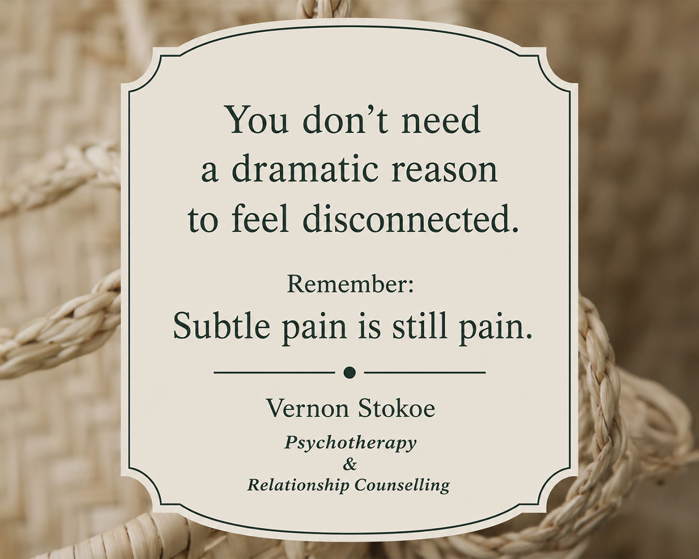Quote about feeling disconnected and subtle emotional pain by Vernon Stokoe.
